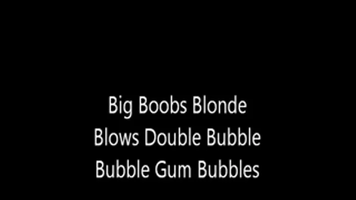 Big Boobs Blonde Blows Double Bubble Bubble Gum Bubbles