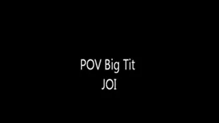 POV Big Tit JOI