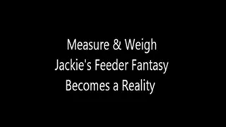 Measure & Weigh Jackie's Feeder Fantasy Becomes a Reality