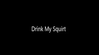 Drink My Squirt