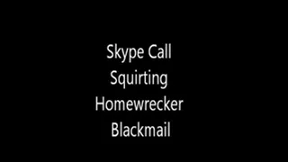 Skype Call Squirting Homewrecker Blackmail