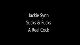 Jackie Synn Sucks & Fucks a Real Cock!