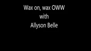 Wax on, Wax OWW