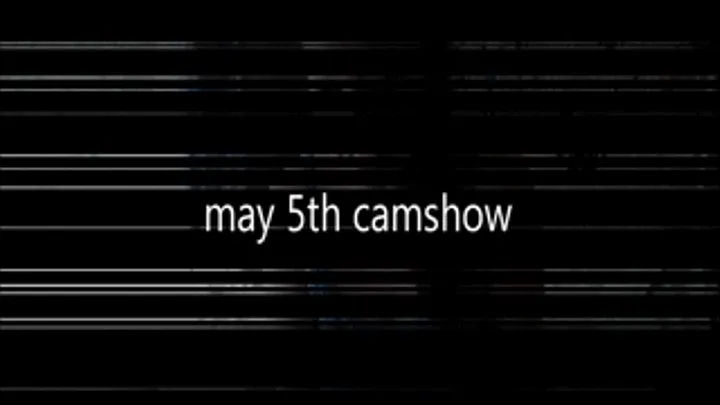 May 5th camshow