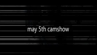 May 5th camshow