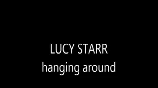 Lucy Starr hanging around