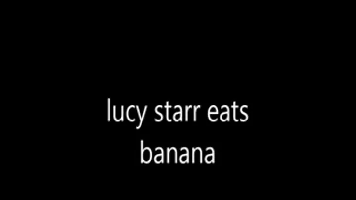 lucy starr eating a banana
