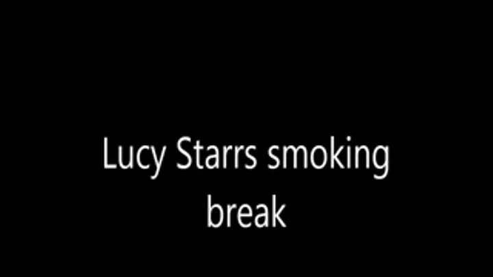 Lucy Starr's smoking break