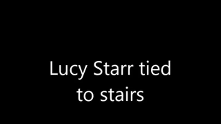 Lucy starr tied to stairs