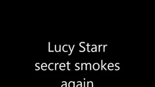 Lucy Starr secret smoking...again