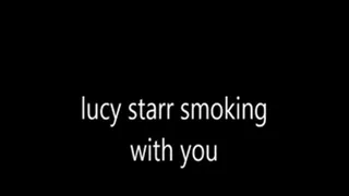 Lucy starr smoking with you
