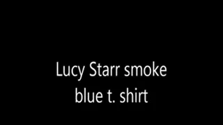 Lucy Starr smokes in blue t. shirt