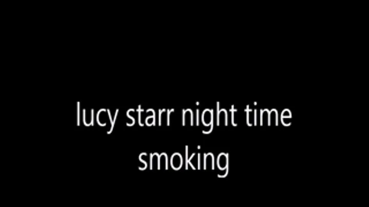 lucy starr smoking at night