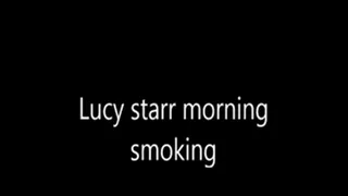 lucy starr morning smoking