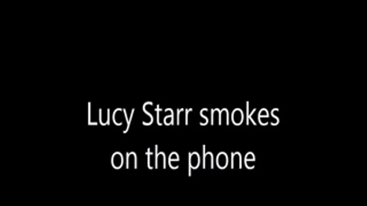 lucy starr smoking on phone