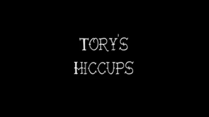 Tory's Hiccups