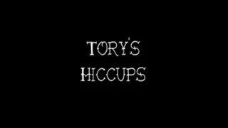 Tory's Hiccups