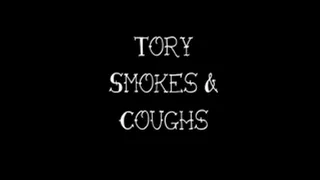 Tory Smokes & Coughs