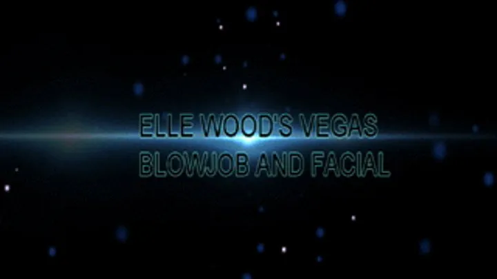 Elle's Vegas POV BJ and Facial