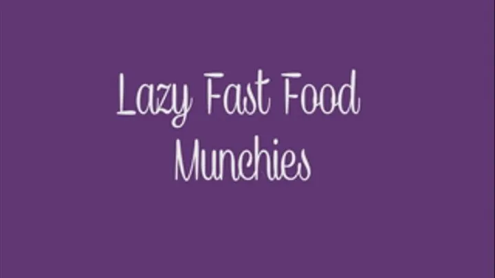 Lazy Fast Food Munchies