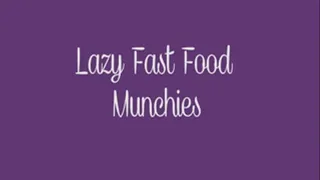 Lazy Fast Food Munchies