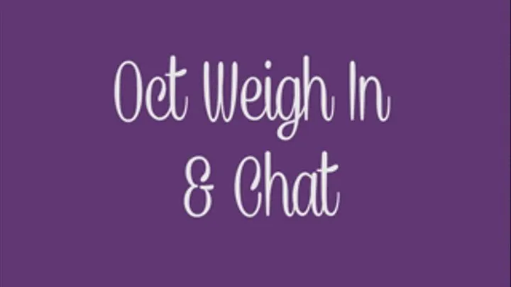 Oct Weigh In & Chat