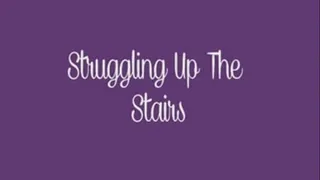 Struggling Up The Stairs