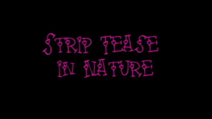 Strip Tease in Nature
