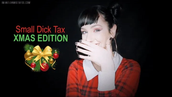 Small Dick Tax XMAS Edition!