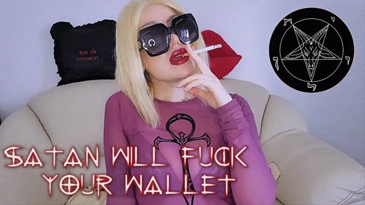 Satan Will Fuck Your Wallet