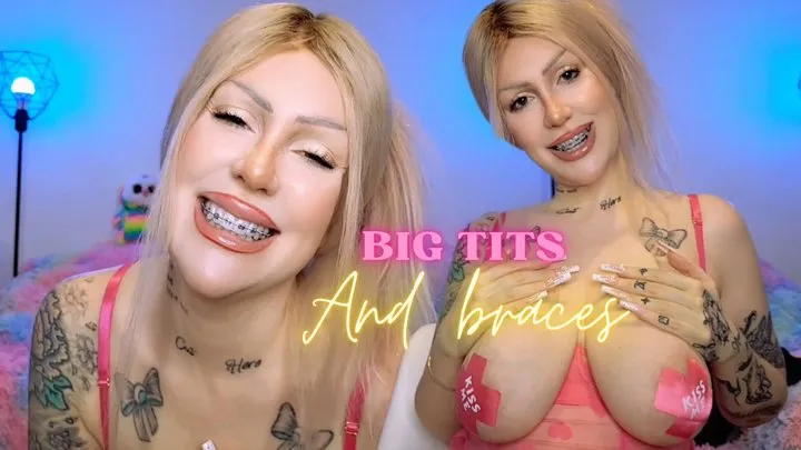 Big tits and braces