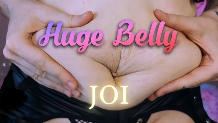 Huge belly joi