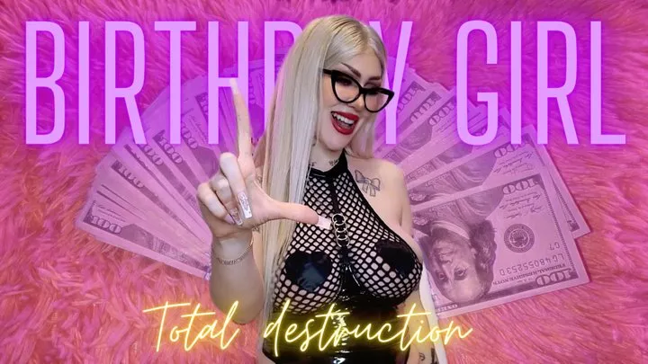 Birthday girl - total destruction