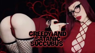 Greedy and Satanic Succubus