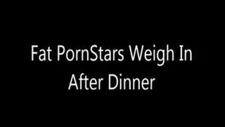 Fat Pornstars Weigh In After Eating Dinner
