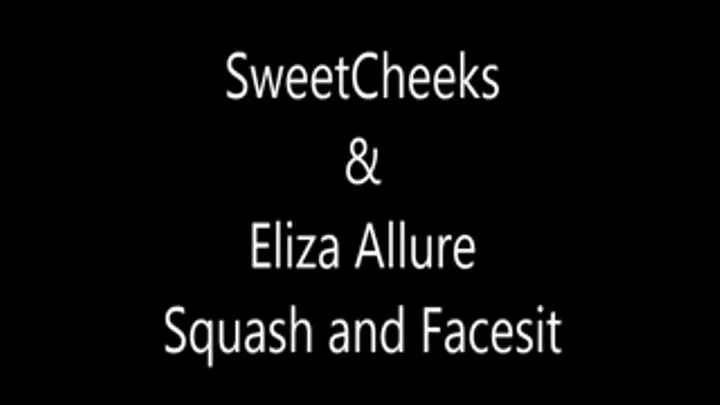 SweetCheeks and Eliza Allure Squash and FaceSit