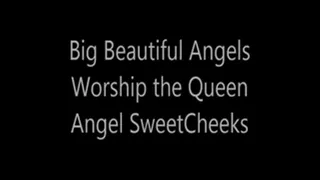 Big Beautiful Angels Worship Queen Angel SweetCheeks