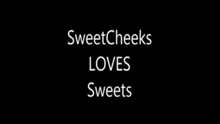 SweetCheeks Loves Sweets