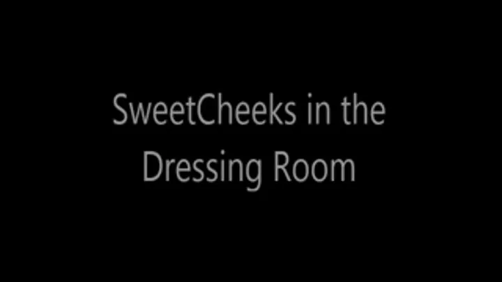 SweetCheeks in the Dressing Room