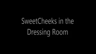 SweetCheeks in the Dressing Room