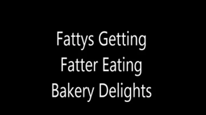 Fattys Getting Fatter Eating Bakery Delights