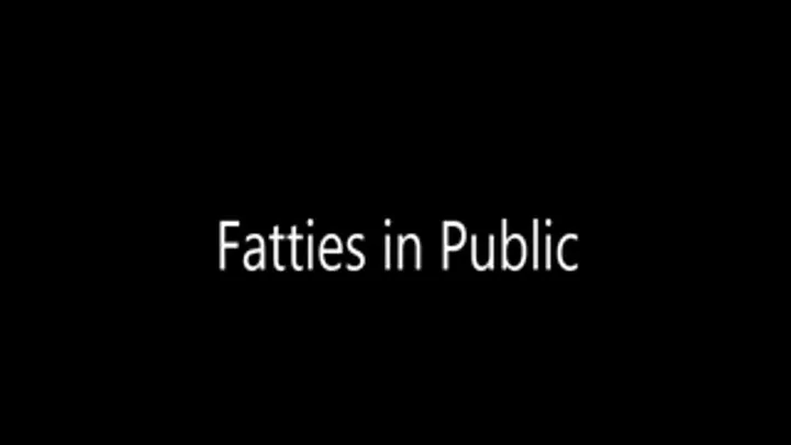 Fatties in Public