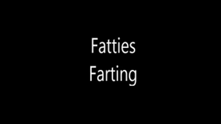 Fatties Farting