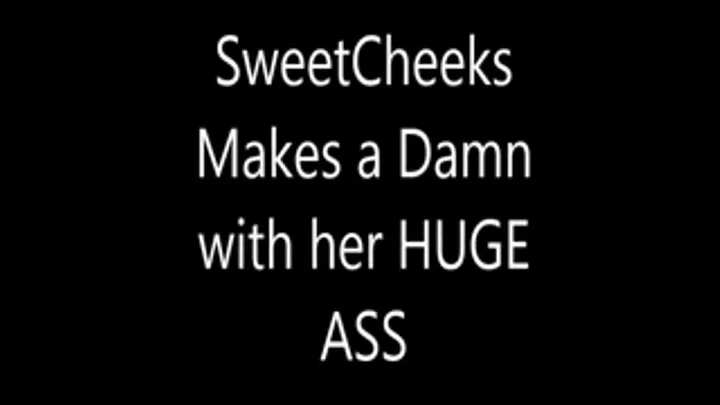 SweetCheeks Makes a Damn With Her Huge Ass