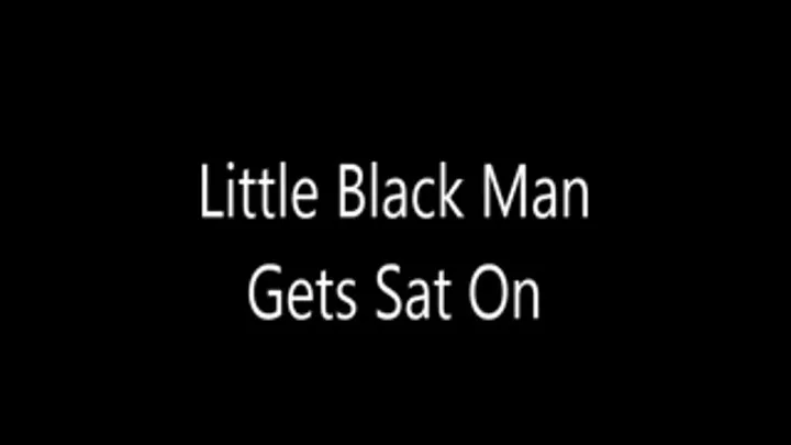 Little Black Man Gets Sat On