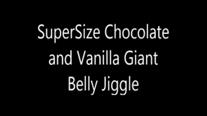 SuperSize Chocolate and Vanilla Giant Belly Jiggle