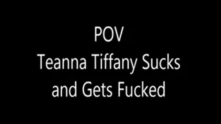 POV Teanna TIffany Sucks and Gets Fucked