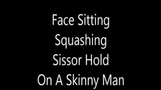 Squashing Facesitting and Scissor Hold A Skinny Man
