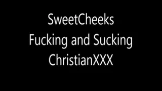 SweetCheeks Fucking And Sucking ChristianXXX