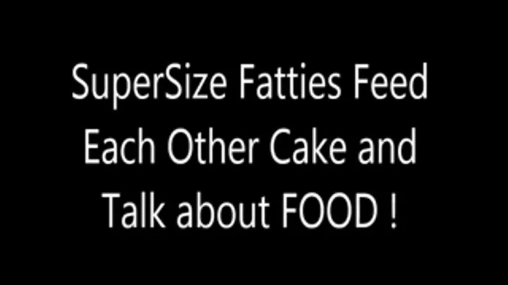 SuperSize Fatties Feed Each Other Cake and Talk About Food